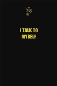 I talk to Myself