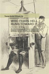 Who Fears Hell Runs Toward It