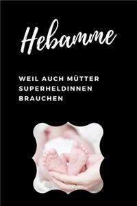 Hebamme Weil auch Mütter Superheldinnen brauchen