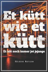 Et Kütt Wie Et Kütt - Kölsche Notizen
