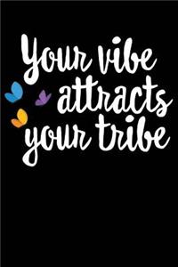 Your Vibe Attracts Your Tribe