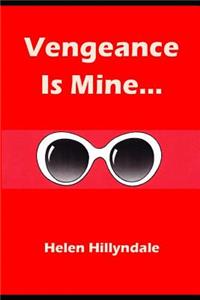 Vengeance Is Mine...