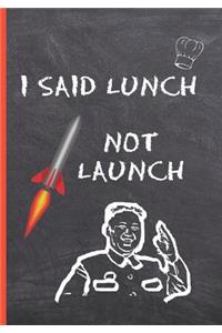 I Said Lunch, Not Launch