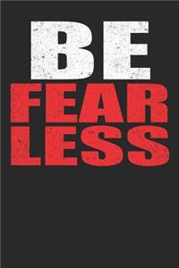 Be Fearless