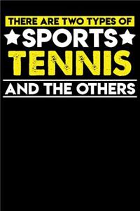 There Are Two Types of Sports Tennis and the Others