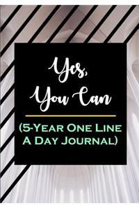 Yes, You Can (5-Year One Line a Day Journal)