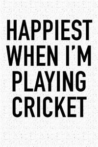 Happiest When I'm Playing Cricket