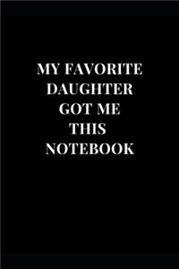 My Favorite Daughter Got Me This Notebook