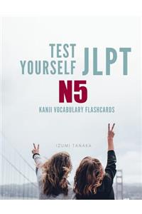 Test Yourself JLPT N5 Kanji Vocabulary Flashcards