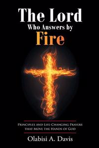 The Lord Who Answers by Fire