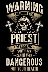 Warning I belong To a Priest Messing with me can be very dangerous for your health