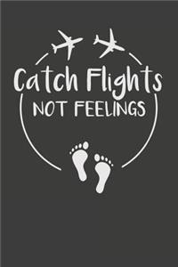 Catch Flights Not Feelings