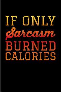 If Only Sarcasm Burned Calories