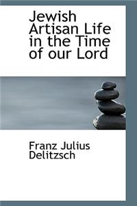 Jewish Artisan Life in the Time of Our Lord