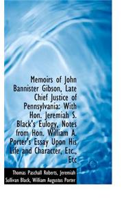 Memoirs of John Bannister Gibson, Late Chief Justice of Pennsylvania