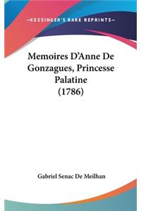 Memoires D'Anne De Gonzagues, Princesse Palatine (1786)