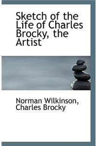 Sketch of the Life of Charles Brocky, the Artist