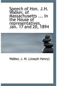 Speech of Hon. J.H. Walker, of Massachusetts ... in the House of Representatives, Jan. 17 and 20, 18