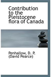 Contribution to the Pleistocene Flora of Canada