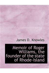 Memoir of Roger Williams, the Founder of the State of Rhode-Island