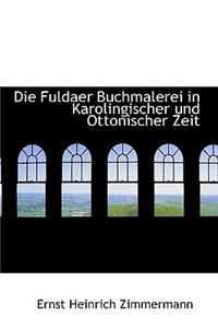 Die Fuldaer Buchmalerei in Karolingischer Und Ottonischer Zeit
