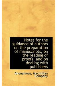 Notes for the Guidance of Authors on the Preparation of Manuscripts, on the Reading of Proofs, and O