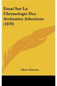 Essai Sur La Chronologie Des Archontes Atheniens (1870)