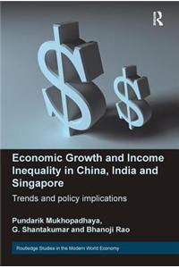 Economic Growth and Income Inequality in China, India and Singapore: Trends and Policy Implications