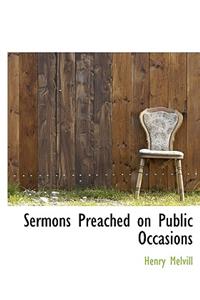 Sermons Preached on Public Occasions