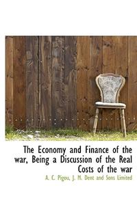 The Economy and Finance of the War, Being a Discussion of the Real Costs of the War