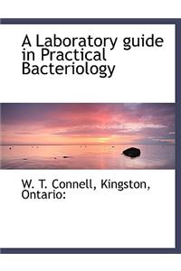 Laboratory Guide in Practical Bacteriology