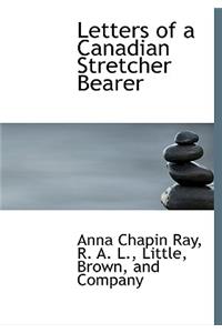 Letters of a Canadian Stretcher Bearer