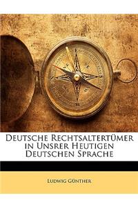 Deutsche Rechtsaltertumer in Unsrer Heutigen Deutschen Sprache