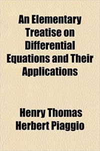 An Elementary Treatise on Differential Equations and Their Applications