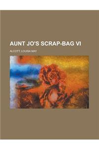 Aunt Jo's Scrap-Bag VI