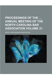 Proceedings of the Annual Meeting of the North Carolina Bar Association Volume 21