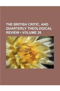 The British Critic, and Quarterly Theological Review (Volume 26)