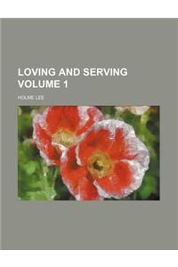 Loving and Serving Volume 1