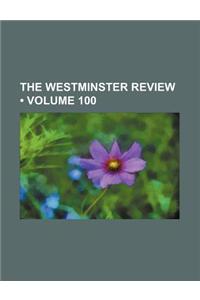 The Westminster Review (Volume 100)
