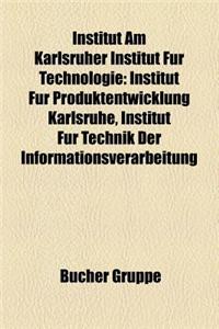 Institut Am Karlsruher Institut Fur Technologie: Institut Fur Produktentwicklung Karlsruhe, Institut Fur Technik Der Informationsverarbeitung