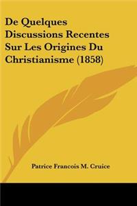 De Quelques Discussions Recentes Sur Les Origines Du Christianisme (1858)
