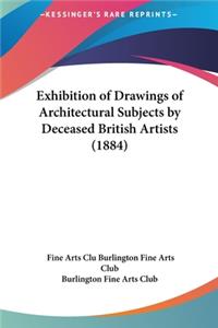 Exhibition of Drawings of Architectural Subjects by Deceased British Artists (1884)