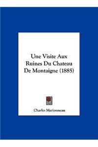 Visite Aux Ruines Du Chateau De Montaigne (1885)