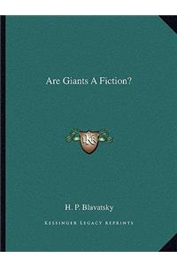 Are Giants a Fiction?