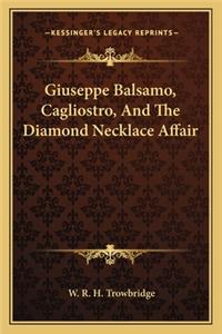Giuseppe Balsamo, Cagliostro, and the Diamond Necklace Affair