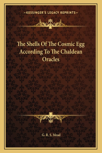 The Shells of the Cosmic Egg According to the Chaldean Oracles