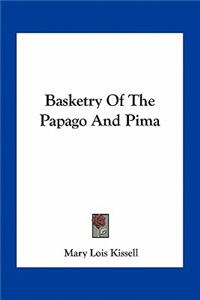 Basketry Of The Papago And Pima