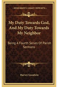 My Duty Towards God, and My Duty Towards My Neighbor