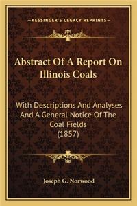 Abstract of a Report on Illinois Coals