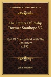 The Letters of Philip Dormer Stanhope V2